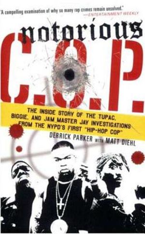 Notorious C.O.P.: The Inside Story of the Tupac, Biggie, and Jam Master Jay Investigations from Nypd's First Hip-Hop Cop image number 0