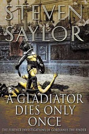 A Gladiator Dies Only Once: The Further Investigations of Gordianus the Finder image number 0