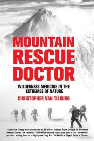 Mountain Rescue Doctor: Wilderness Medicine in the Extremes of Nature image number 0