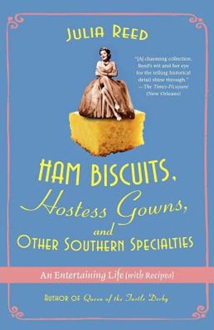 Ham Biscuits, Hostess Gowns, and Other Southern Specialties: An Entertaining Life (with Recipes) image number 0