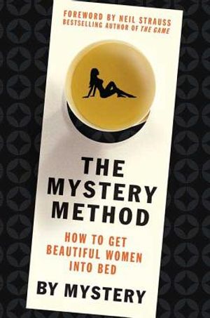 The Mystery Method: How to Get Beautiful Women Into Bed image number 0