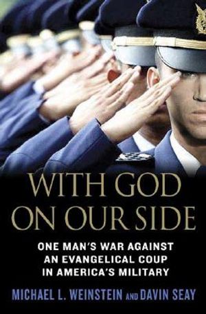With God on Our Side: One Man's War Against an Evangelical Coup in America's Military image number 0