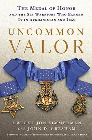 Uncommon Valor: The Medal of Honor and the Six Warriors Who Earned It in Afghanistan and Iraq image number 0