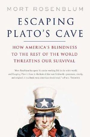 Escaping Plato's Cave: How America's Blindness to the Rest of the World Threatens Our Survival image number 0