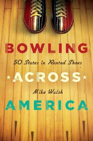 Bowling Across America: 50 States in Rented Shoes image number 0