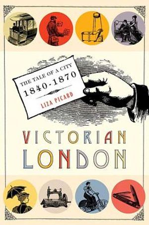 Victorian London: The Tale of a City 1840-1870 image number 0