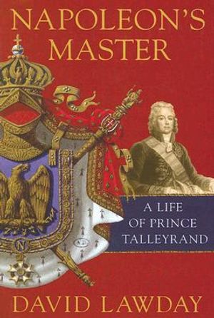 Napoleon's Master: A Life of Prince Talleyrand image number 0