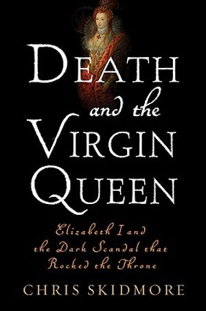 Death and the Virgin: Elizabeth I and the Dark Scandal That Rocked the Throne image number 0