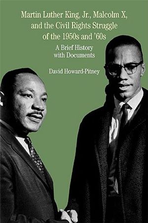 Martin Luther King, Jr., Malcolm X, and the Civil Rights Struggle of the 1950s and 1960s: A Brief History with Documents image number 0