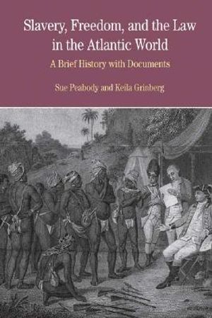 Slavery, Freedom, and the Law in the Atlantic World: A Brief History with Documents image number 0