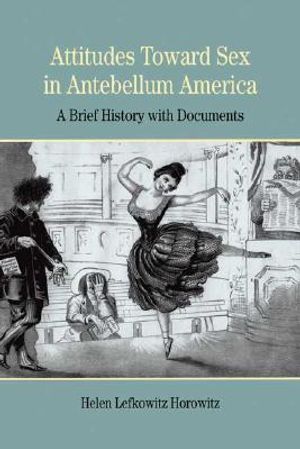 Attitudes Toward Sex in Antebellum America: A Brief History with Documents image number 0