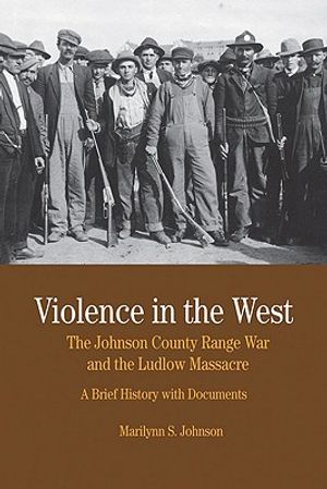 Violence in the West: The Johnson County Range War and the Ludlow Massacre: A Brief History with Documents image number 0