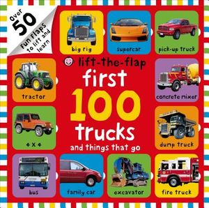 First 100 Trucks and Things That Go Lift-The-Flap: Over 50 Fun Flaps to Lift and Learn image number 0