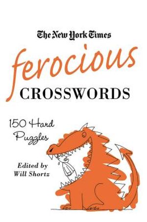 The New York Times Ferocious Crosswords: 150 Hard Puzzles image number 0