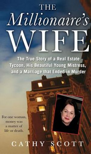 The Millionaire's Wife: The True Story of a Real Estate Tycoon, His Beautiful Young Mistress, and a Marriage That Ended in Murder image number 0