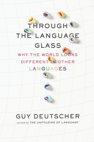 Through the Language Glass: Why the World Looks Different in Other Languages image number 0