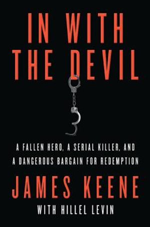 In with the Devil: A Fallen Hero, a Serial Killer, and a Dangerous Bargain for Redemption image number 0