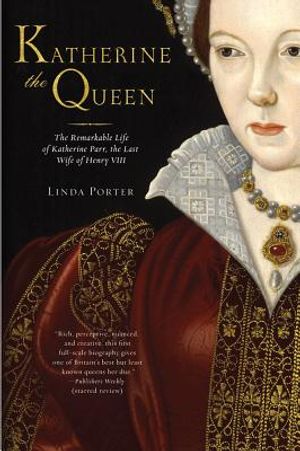Katherine the Queen: The Remarkable Life of Katherine Parr, the Last Wife of Henry VIII image number 0