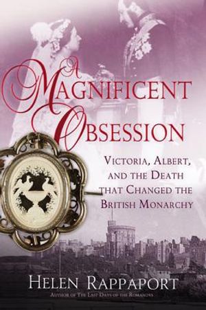 A Magnificent Obsession: Victoria, Albert, and the Death That Changed the British Monarchy image number 0