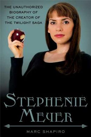 Stephenie Meyer: The Unauthorized Biography of the Creator of the Twilight Saga image number 0