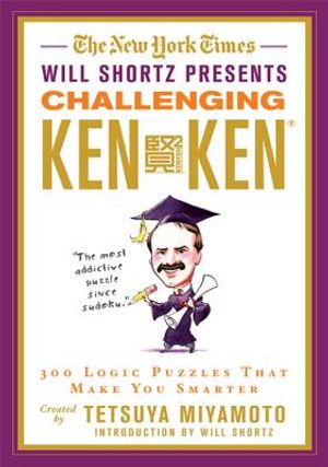 The New York Times Will Shortz Presents Challenging Kenken: 300 Logic Puzzles That Make You Smarter image number 0