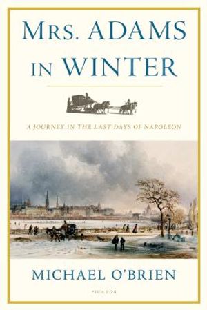 Mrs. Adams in Winter: A Journey in the Last Days of Napoleon image number 0