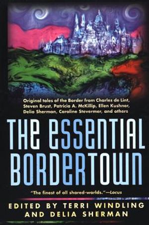 The Essential Bordertown: A Traveller's Guide to the Edge of Faerie image number 0