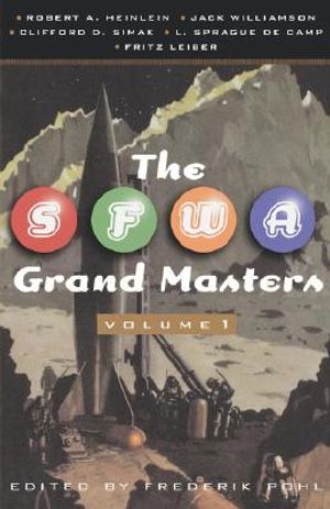 The SFWA Grand Masters: Volume 1: Robert A. Heinlein, Jack Williamson, Clifford D. Simak, L. Sprague de Camp, and Fritz Leiber image number 0