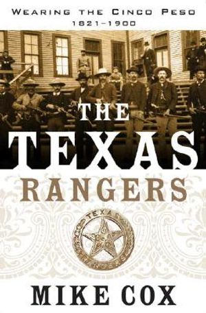 The Texas Rangers, Volume I: Wearing the Cinco Peso, 1821-1900 image number 0