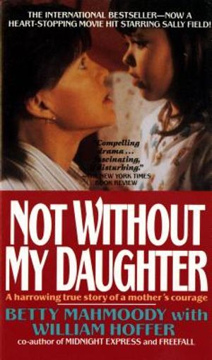 Not Without My Daughter: The Harrowing True Story of a Mother's Courage image number 0