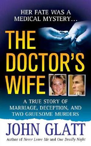 The Doctor's Wife: A True Story of Marriage, Deception and Two Gruesome Murders image number 0