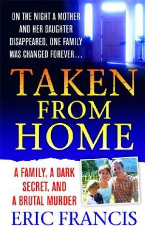 Taken from Home: A Family, a Dark Secret, and a Brutal Murder image number 0