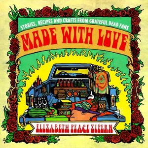 Made with Love: Stories, Recipes and Crafts from Greatful Dead Fans image number 0