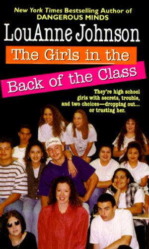The Girls in the Back of the Class: They're High School Girls with Secrets, Trouble, and Two Choices-Dropping Out...or Trusting Her. image number 0