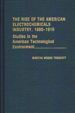 The Rise of the American Electrochemicals Industry, 1880-1910. image number 0
