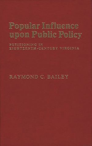 Popular Influence Upon Public Policy: Petitioning in Eighteenth-Century Virginia image number 0