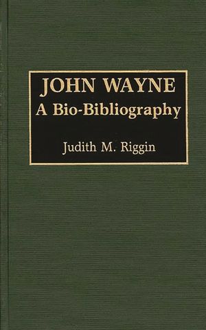 John Wayne: A Bio-Bibliography image number 0