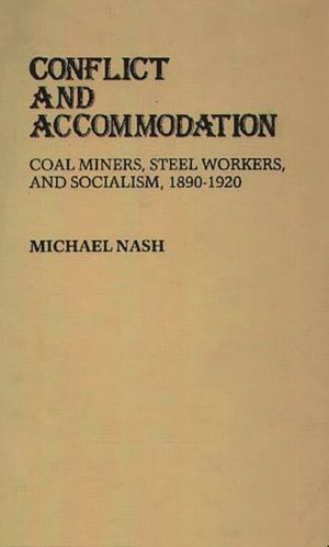 Conflict and Accommodation: Coal Miners, Steel Workers, and Socialism, 1890-1920 image number 0