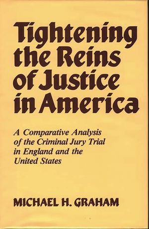 Tightening the Reins of Justice in America: A Comparative Analysis of the Criminal Jury Trial in England and the United States image number 0