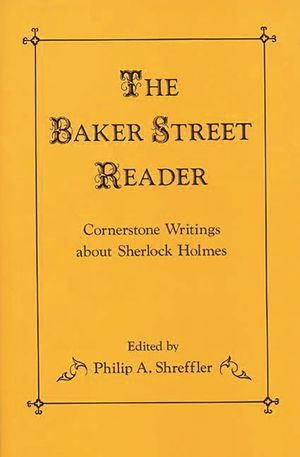 The Baker Street Reader: Cornerstone Writings About Sherlock Holmes image number 0