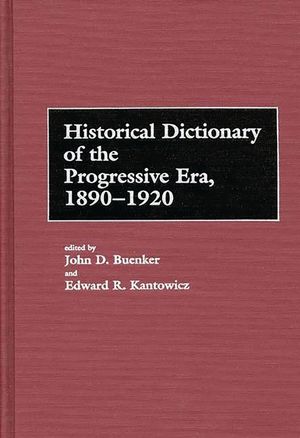 Historical Dictionary of the Progressive Era, 1890-1920 image number 0