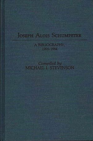Joseph Alois Schumpeter: A Bibliography, 1905-1984 image number 0