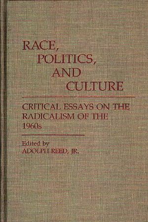 Race, Politics, and Culture: Critical Essays on the Radicalism of the 1960s image number 0