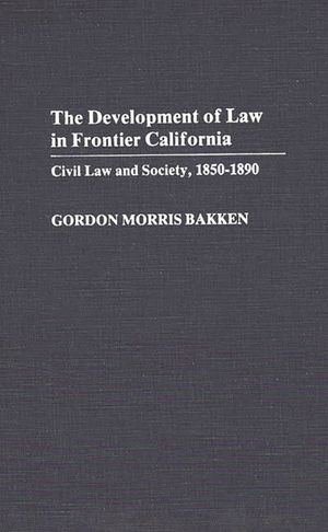 Development of Law in Frontier California: Civil Law and Society, 1850-1890 image number 0
