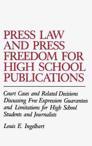Press Law and Press Freedom for High School Publications: Court Cases and Related Decisions Discussing Free Expression Guarantees and Limitations for image number 0