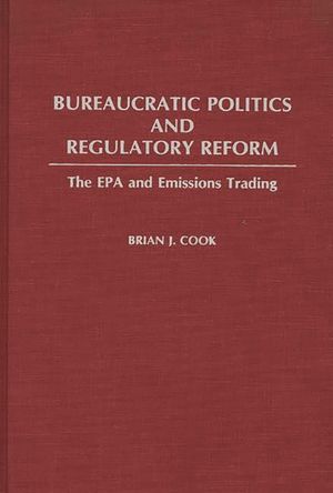 Bureaucratic Politics and Regulatory Reform: The EPA and Emissions Trading image number 0