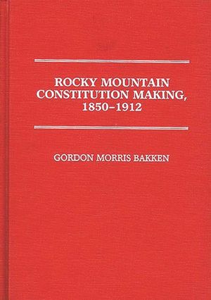 Rocky Mountain Constitution Making, 1850-1912. image number 0