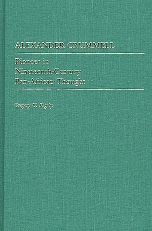 Alexander Crummell: Pioneer in Nineteenth-Century Pan African Thought image number 0