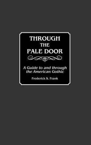 Through the Pale Door: A Guide to and Through the American Gothic image number 0