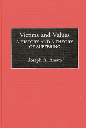 Victims and Values: A History and a Theory of Suffering image number 0